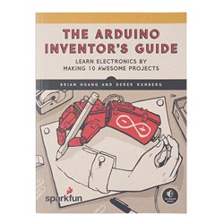 The SparkFun Arduino Inventors Guide 