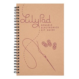 LilyPad Sewable Electronics Kit Guidebook 
